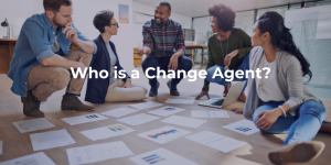 Who is a Change Agent