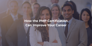 How the PMP Certification Can Improve Your Career