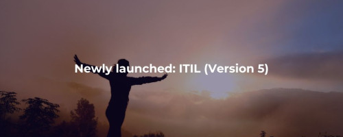 Newly launched: ITIL (Version 5)